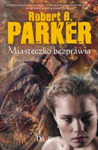 Miasteczko Bezprawia. Autor: Robert B.Parker. Dobreksiazki.pl Okładka książki Miasteczko Bezprawia