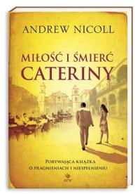Miłość i śmierć Cateriny. Autor: Nicoll Andrew. Dobreksiazki.pl Okładka książki Miłość i śmierć Cateriny