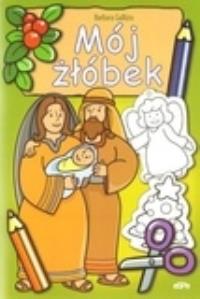 Mój żłóbek. Autor: Gallizio Barbara. Dobreksiazki.pl Okładka książki Mój żłóbek