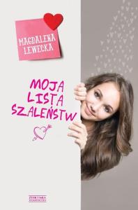 Moja lista szaleństw. Autor: Lewecka Magdalena. Dobreksiazki.pl Okładka książki Moja lista szaleństw