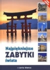 Najpiękniejsze zabytki świata w.2011. Autor: Karolczuk Monika, Karp Jakub, Koperska-Puskarz Danuta. Dobreksiazki.pl Okładka książki Najpiękniejsze zabytki świata w.2011