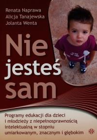 Nie jesteś sam. Programy edukacji dla dzieci... Autor: Naprawa Renata, Alicja Tanajewska, Wenta Jolanta. Dobreksiazki.pl Okładka książki Nie jesteś sam. Programy edukacji dla dzieci..