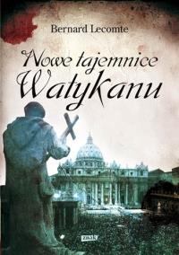 Nowe tajemnice Watykanu. Autor: Bernard Lecomte. Dobreksiazki.pl Okładka książki Nowe tajemnice Watykanu