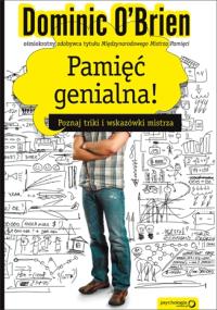 Pamięć genialna! Poznaj triki i wskazówki mistrza. Autor: O'Brien Dominic. Dobreksiazki.pl Okładka książki Pamięć genialna! Poznaj triki i wskazówki mistrza