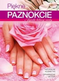 Piękne paznokcie. Autor: Zbijowska Monika. Dobreksiazki.pl Okładka książki Piękne paznokcie