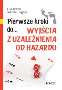 Pierwsze kroki do... wyjścia z uzależnienia od.... Autor: Ustok Lisa, Hughes Joanna. Dobreksiazki.pl Okładka książki Pierwsze kroki do... wyjścia z uzależnienia od...