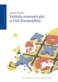 Polityka równości płci w Unii Europejskiej. Autor: Kantola Johanna. Dobreksiazki.pl Okładka książki Polityka równości płci w Unii Europejskiej