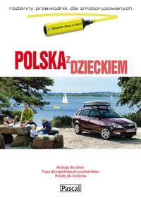Przewodnik dla zmotoryzow. - Polska z dzieckiem. Autor: Opracowanie zbiorowe. Dobreksiazki.pl Okładka książki Przewodnik dla zmotoryzow. - Polska z dzieckiem