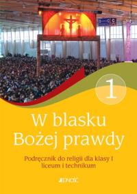 Religia LO 1 W blasku Bożej prawdy NPP JEDNOŚĆ. Autor: pod red. Elżbiety Kondrak. Dobreksiazki.pl Okładka książki Religia LO 1 W blasku Bożej prawdy NPP JEDNOŚĆ