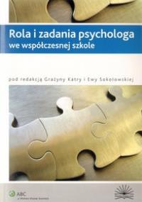Rola i zadania psychologa we współczesnej szkole. Autor: Praca zbiorowa. Dobreksiazki.pl Okładka książki Rola i zadania psychologa we współczesnej szkole