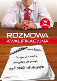 Rozmowa kwalifikacyjna. O czym nie wiedza.... Autor: Angelika Śniegocka. Dobreksiazki.pl Okładka książki Rozmowa kwalifikacyjna. O czym nie wiedza...