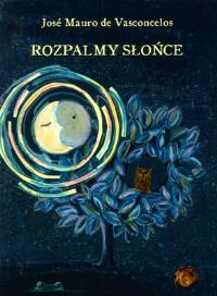 Rozpalmy słońce. Autor: José Mauro de Vasconcelos. Dobreksiazki.pl Okładka książki Rozpalmy słońce
