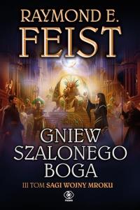 Saga wojny mroku T.3 Gniew szalonego boga. Autor: Raymond E. Feist. Dobreksiazki.pl Okładka książki Saga wojny mroku T.3 Gniew szalonego boga