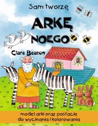 Sam tworzę Arkę Noego. Autor: Beaton Clare. Dobreksiazki.pl Okładka książki Sam tworzę Arkę Noego