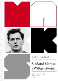 Śladami Marksa i Wittgensteina. Autor: Rasiński Lotar. Dobreksiazki.pl Okładka książki Śladami Marksa i Wittgensteina