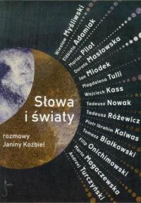 Słowa i świat Rozmowy Janiny Koźbiel. Autor: Janina Koźbiel. Dobreksiazki.pl Okładka książki Słowa i świat Rozmowy Janiny Koźbiel