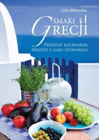 Smaki Grecji. Autor: Lidia Milewska. Dobreksiazki.pl Okładka książki Smaki Grecji