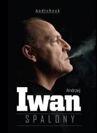 Spalony audiobook. Autor: Iwan Andrzej. Dobreksiazki.pl Okładka książki Spalony audiobook