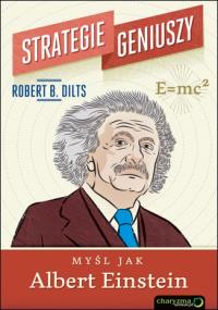 Strategie geniuszy. Myśl jak Albert Einstein. Autor: Robert Dilts. Dobreksiazki.pl Okładka książki Strategie geniuszy. Myśl jak Albert Einstein