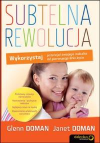 Subtelna rewolucja. Wykorzystaj potencjał.... Autor: Glenn Doman, Janet Doman. Dobreksiazki.pl Okładka książki Subtelna rewolucja. Wykorzystaj potencjał...