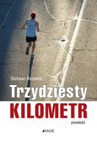Trzydziesty kilometr. Autor: Redaelli Stefano. Dobreksiazki.pl Okładka książki Trzydziesty kilometr