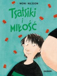 Tsatsiki i miłość. Autor: Moni Nilsson. Dobreksiazki.pl Okładka książki Tsatsiki i miłość