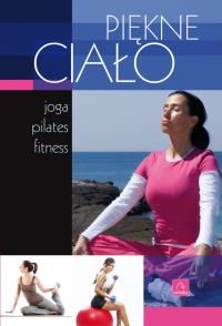 Uroda. Piękne ciało - joga, pilates, fitness. Autor: Opracowanie zbiorowe. Dobreksiazki.pl Okładka książki Uroda. Piękne ciało - joga, pilates, fitness