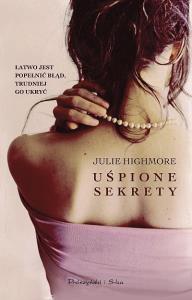 Uśpione sekrety. Autor: Julie Highmore. Dobreksiazki.pl Okładka książki Uśpione sekrety