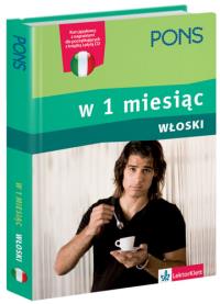W 1 miesiąc - Włoski PONS. Autor: Opracowanie zbiorowe. Dobreksiazki.pl Okładka książki W 1 miesiąc - Włoski PONS