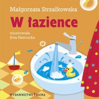 W łazience BAJKA. Autor: Małgorzata Strzałkowska. Dobreksiazki.pl Okładka książki W łazience BAJKA