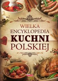 Wielka encyklopedia kuchni polskiej TW. Autor: Opracowanie zbiorowe. Dobreksiazki.pl Okładka książki Wielka encyklopedia kuchni polskiej TW