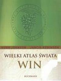 Wielki atlas świata win. Autor: Johnson Hugh Robinson Jancis. Dobreksiazki.pl Okładka książki Wielki atlas świata win