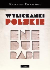 Wyliczanki polskie. Autor: Pisarkowa Krystyna. Dobreksiazki.pl Okładka książki Wyliczanki polskie