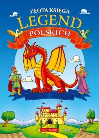 Złota księga legend polskich. Autor: Opracowanie zbiorowe. Dobreksiazki.pl Okładka książki Złota księga legend polskich