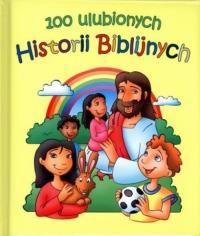 100 ulubionych historii biblijnych. Autor: praca zbiorowa. Dobreksiazki.pl Okładka książki 100 ulubionych historii biblijnych