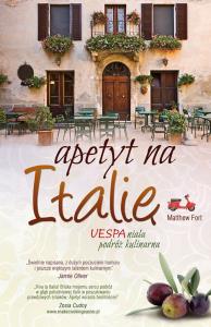 Apetyt na Italię. Autor: Matthew Fort. Dobreksiazki.pl Okładka książki Apetyt na Italię