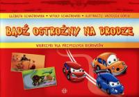 Bądź ostrożny na drodze. Wierszyki.... Autor: Szwajkowska Elżbieta, Szwajkowski Witold. Dobreksiazki.pl Okładka książki Bądź ostrożny na drodze. Wierszyki...