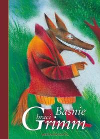 Baśnie - Wilhelm i Jakub Grimm. Autor: Jakub i Wilhelm Grimm. Dobreksiazki.pl Okładka książki Baśnie - Wilhelm i Jakub Grimm