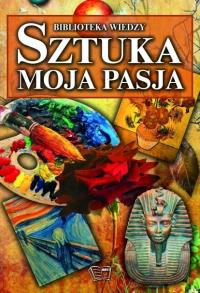 Biblioteka wiedzy - Sztuka Moja Pasja. Autor: Ewa Paciorek. Dobreksiazki.pl Okładka książki Biblioteka wiedzy - Sztuka Moja Pasja