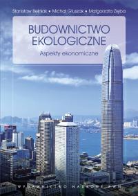 Budownictwo ekologiczne. Autor: Belniak Stanisław, Głuszak Michał, Zięba Małgorzata. Dobreksiazki.pl Okładka książki Budownictwo ekologiczne