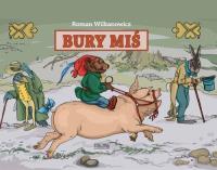 Bury miś. Autor: Wilkanowicz Roman. Dobreksiazki.pl Okładka książki Bury miś