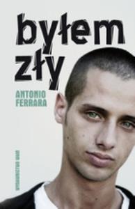 Byłem zły. Autor: Ferrara Antonio. Dobreksiazki.pl Okładka książki Byłem zły