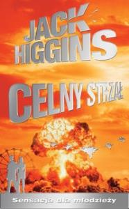 Celny strzał - Higgins Jack. Autor: Higgins Jack. Dobreksiazki.pl Okładka książki Celny strzał - Higgins Jack
