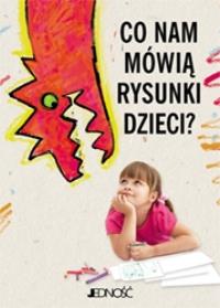 Co nam mówią rysunki dzieci JEDNOŚĆ. Autor: Rodriguez Nora. Dobreksiazki.pl Okładka książki Co nam mówią rysunki dzieci JEDNOŚĆ