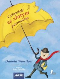 Człowiek ze złotym parasolem. Autor: Wawiłow Danuta. Dobreksiazki.pl Okładka książki Człowiek ze złotym parasolem
