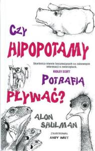 Czy hipopotamy potrafią pływać?. Autor: Alon Shulman. Dobreksiazki.pl Okładka książki Czy hipopotamy potrafią pływać?