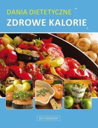 Dania dietetyczne. Zdrowe Kalorie. Autor: Opracowanie zbiorowe. Dobreksiazki.pl Okładka książki Dania dietetyczne. Zdrowe Kalorie