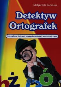 Detektyw Ortografek. Autor: Barańska Małgorzata. Dobreksiazki.pl Okładka książki Detektyw Ortografek