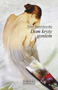Dom kryty gontem. Autor: Nina Stanisławska. Dobreksiazki.pl Okładka książki Dom kryty gontem