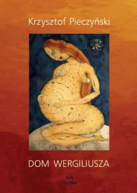 Dom Wergiliusza. Autor: Pieczyński Krzysztof. Dobreksiazki.pl Okładka książki Dom Wergiliusza